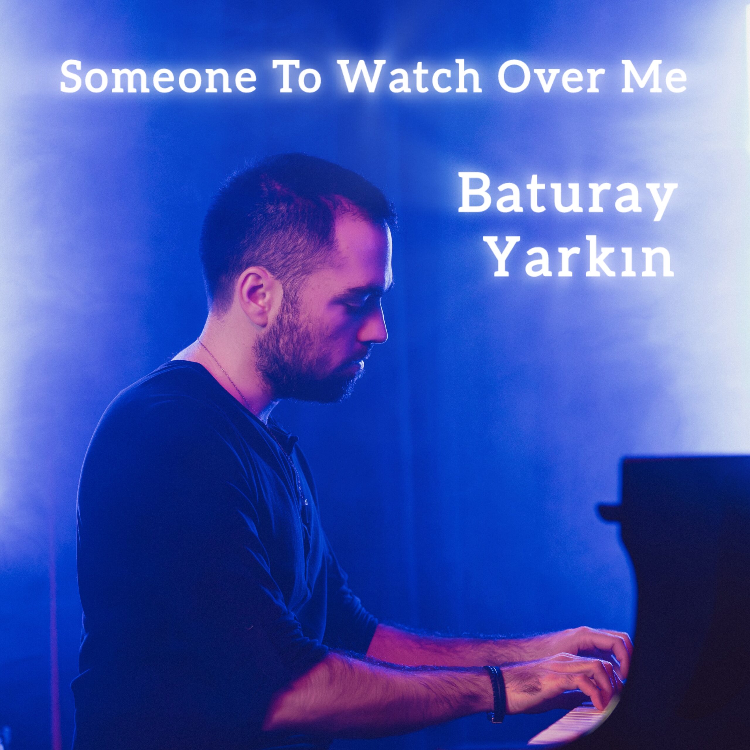 Baturay Yarkın – Someone to Watch Over Me (2024)