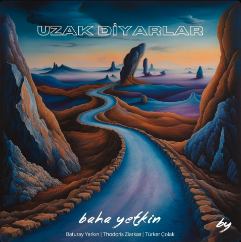 Baha Yetkin – Uzak Diyarlar (2025)